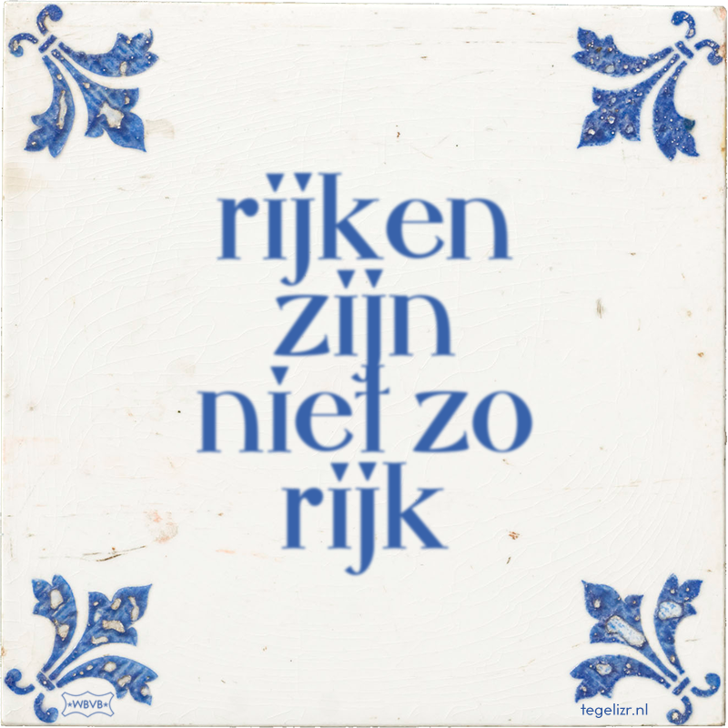rijken zijn niet zo rijk - Online tegeltjes bakken