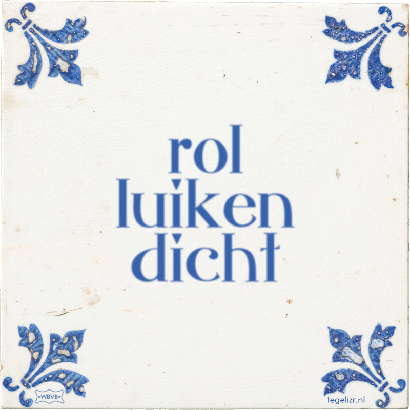 rol luiken dicht - Online tegeltjes bakken