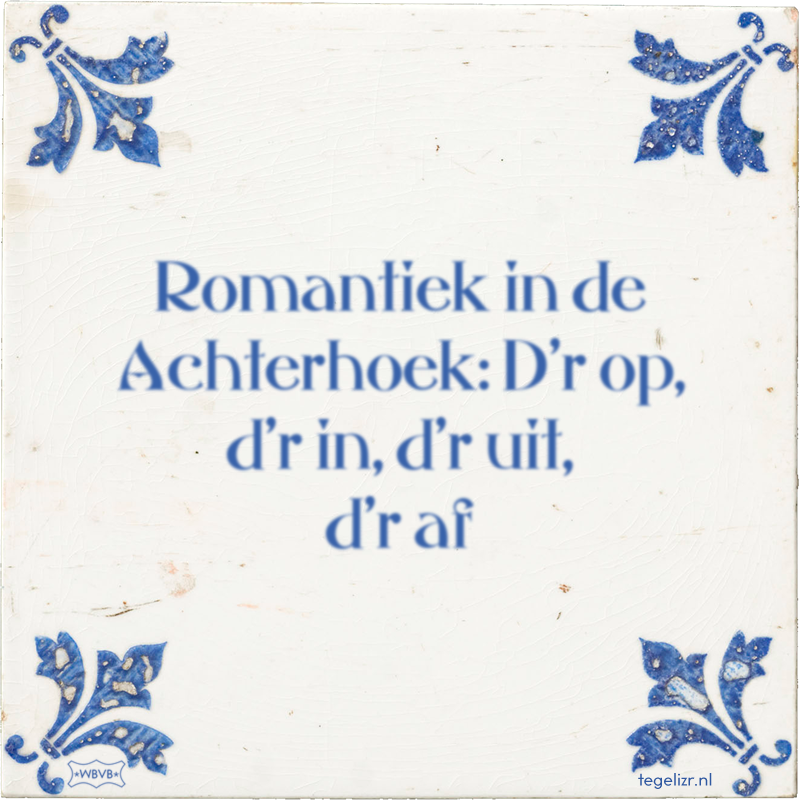 Romantiek in de Achterhoek: D'r op, d'r in, d'r uit, d'r af - Online tegeltjes bakken