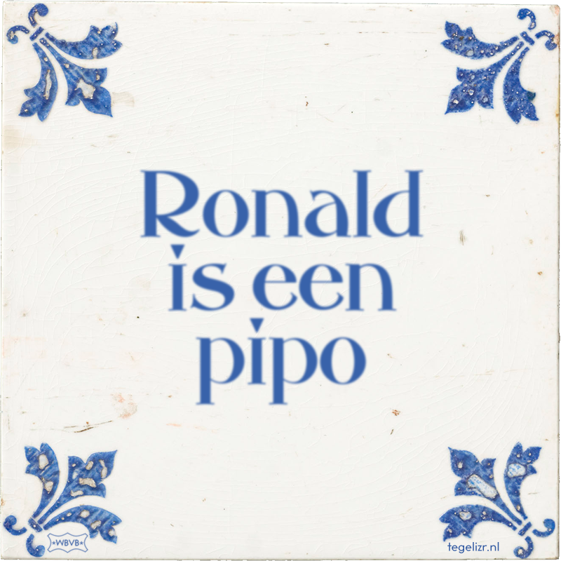 Ronald is een pipo - Online tegeltjes bakken