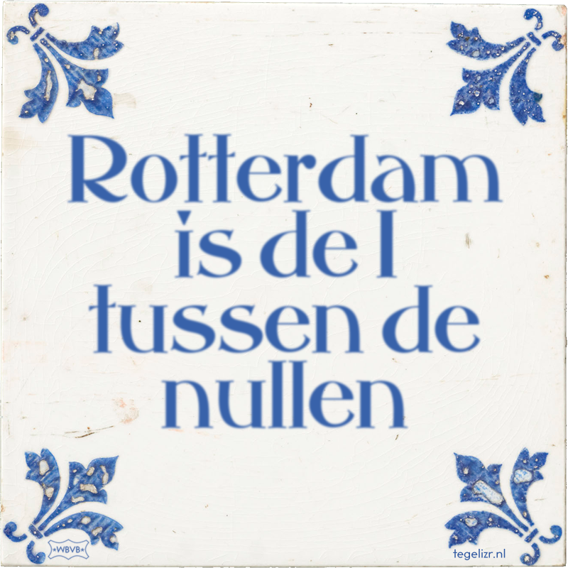 Rotterdam is de 1 tussen de nullen - Online tegeltjes bakken