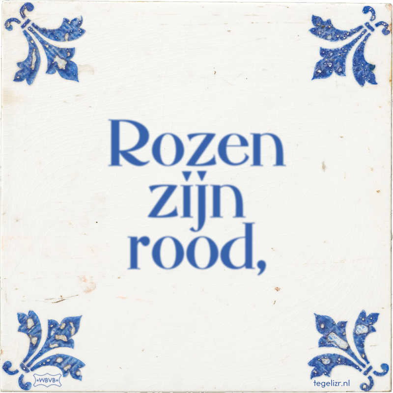Rozen zijn rood, - Online tegeltjes bakken