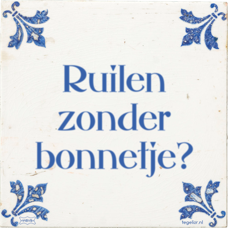 Ruilen zonder bonnetje? - Online tegeltjes bakken