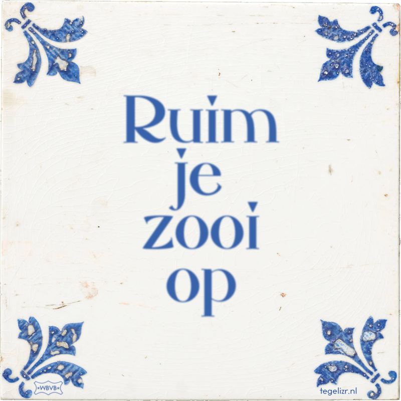 Ruim je zooi op - Online tegeltjes bakken