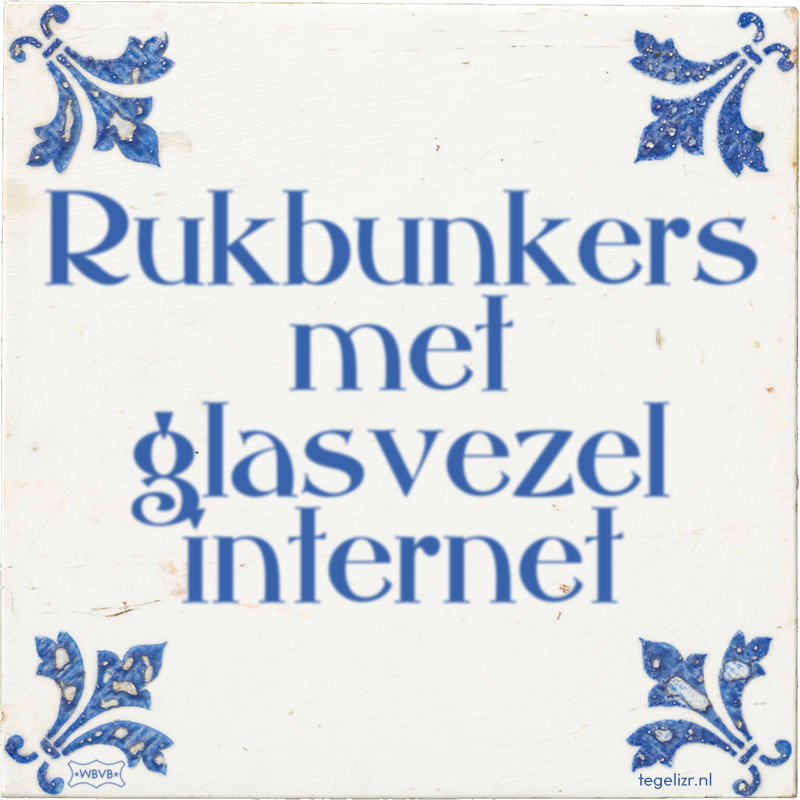 Rukbunkers met glasvezel internet - Online tegeltjes bakken