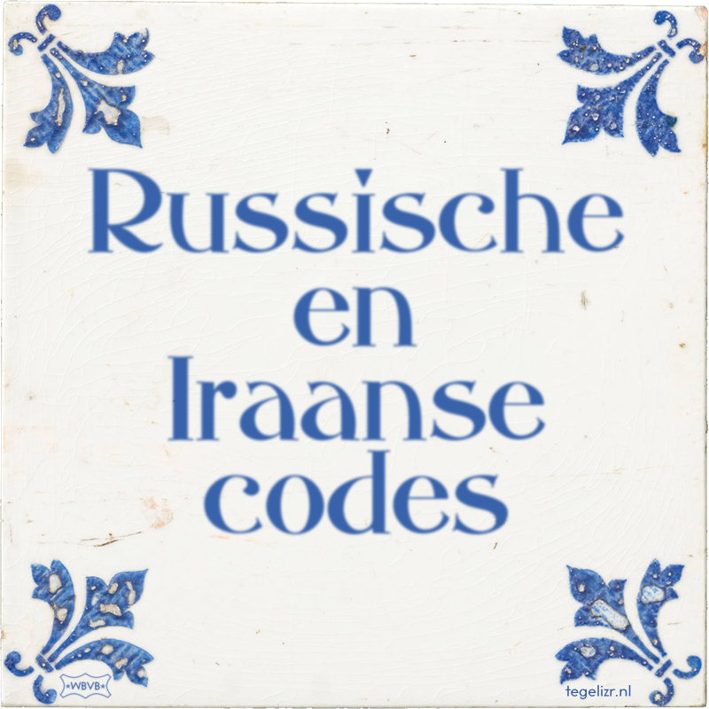 Russische en Iraanse codes - Online tegeltjes bakken