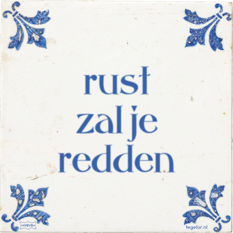 rust zal je redden - Online tegeltjes bakken