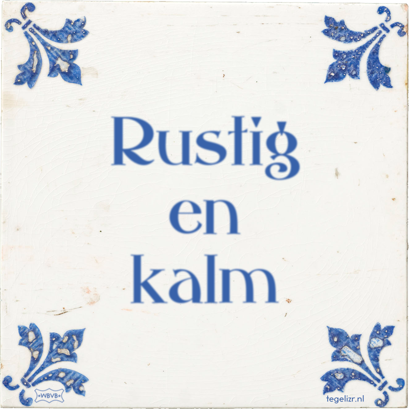 Rustig en kalm - Online tegeltjes bakken