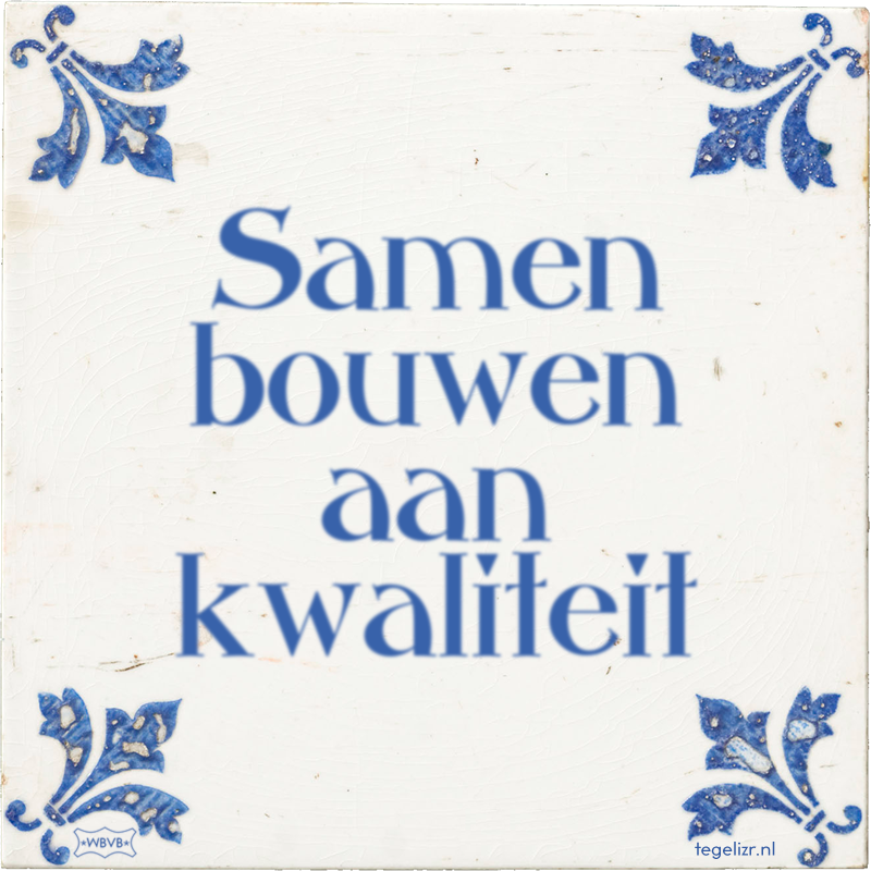 Samen bouwen aan kwaliteit - Online tegeltjes bakken