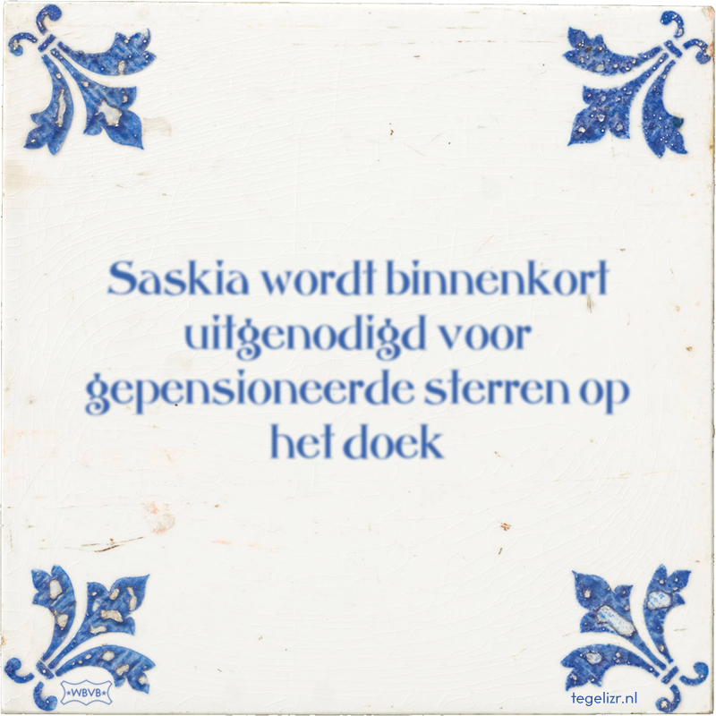 Saskia wordt binnenkort uitgenodigd voor gepensioneerde sterren op het doek - Online tegeltjes bakken