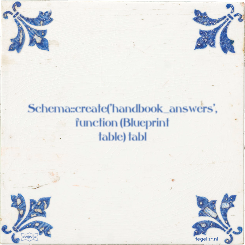 Schema::create('handbook_answers', function (Blueprint table) tabl - Online tegeltjes bakken
