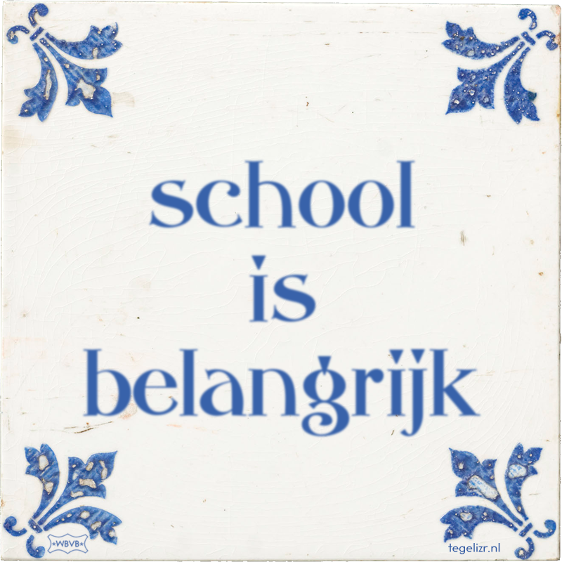 school is belangrijk - Online tegeltjes bakken