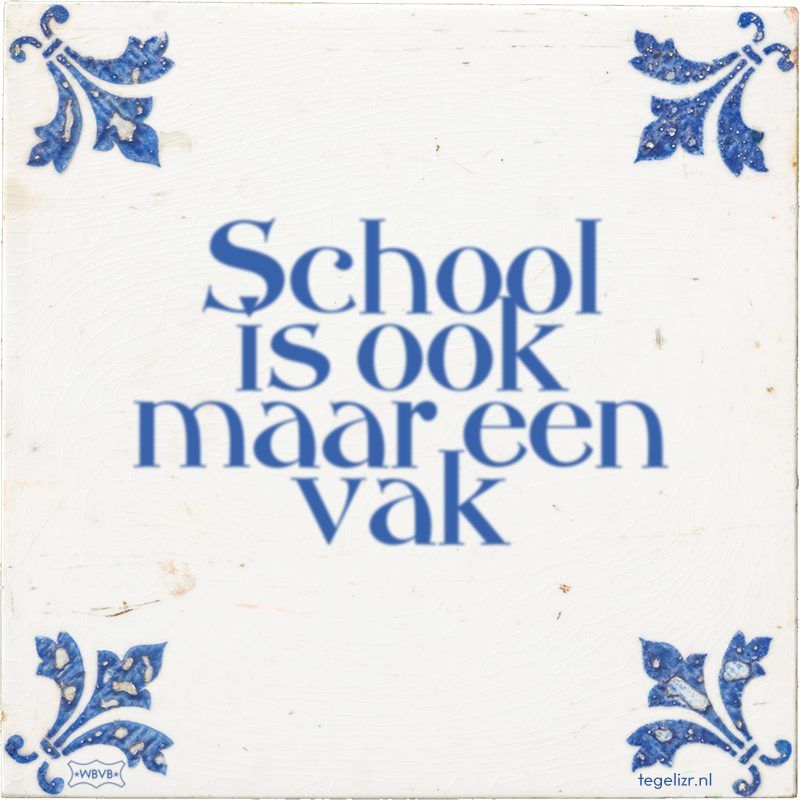 School is ook maar een vak - Online tegeltjes bakken