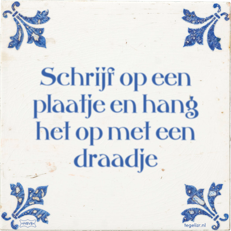 Schrijf op een plaatje en hang het op met een draadje - Online tegeltjes bakken