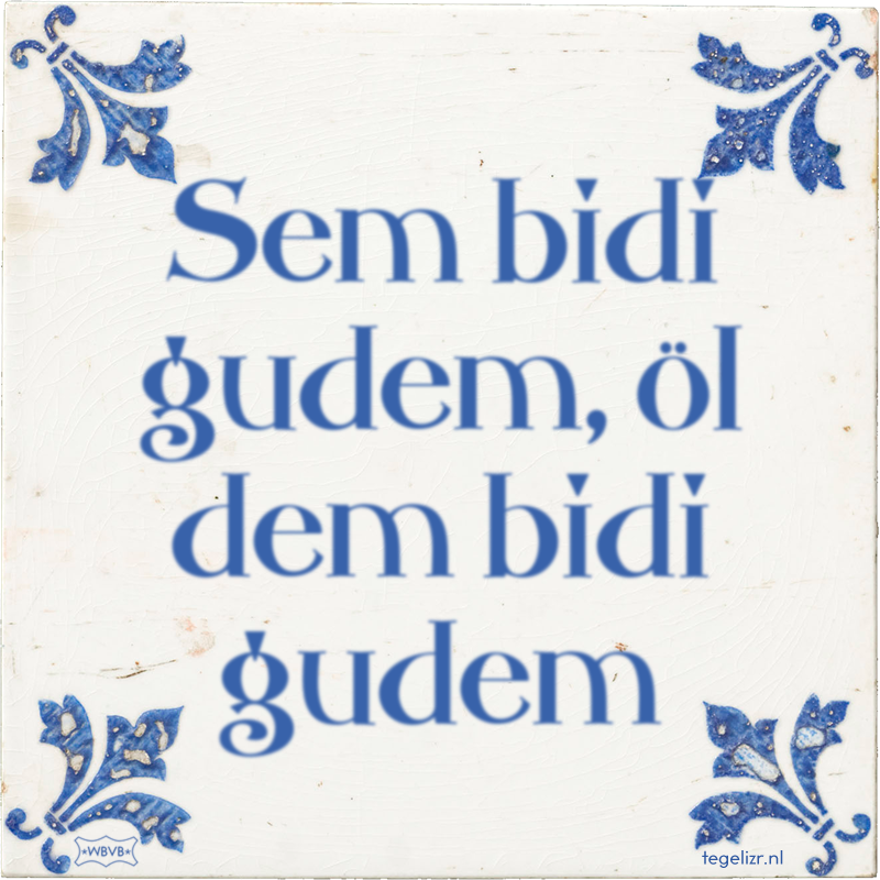 Sem bidi gudem, öl dem bidi gudem - Online tegeltjes bakken
