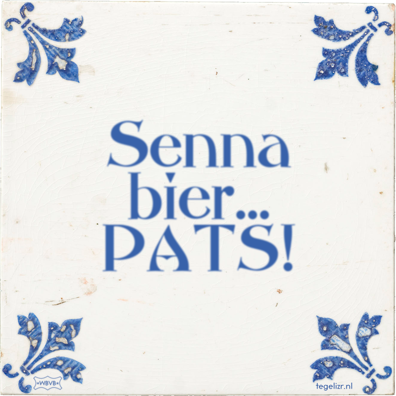 Senna bier… PATS! - Online tegeltjes bakken