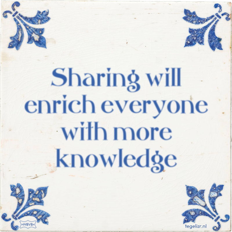 Sharing will enrich everyone with more knowledge - Online tegeltjes bakken