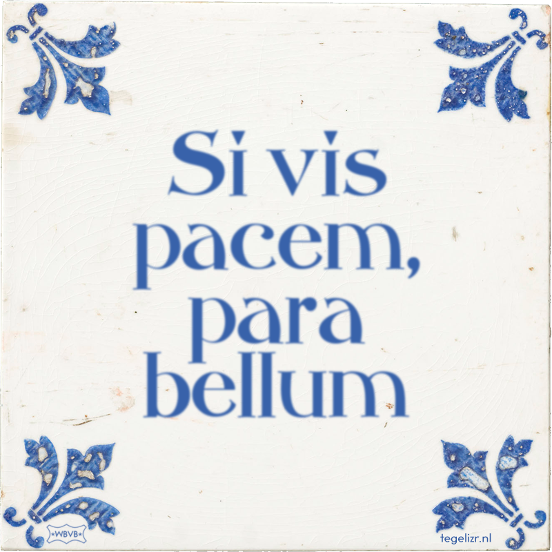 Si vis pacem, para bellum - Online tegeltjes bakken