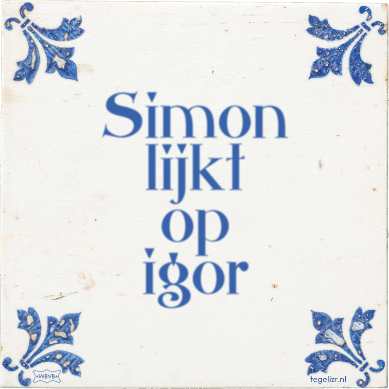 Simon lijkt op igor - Online tegeltjes bakken
