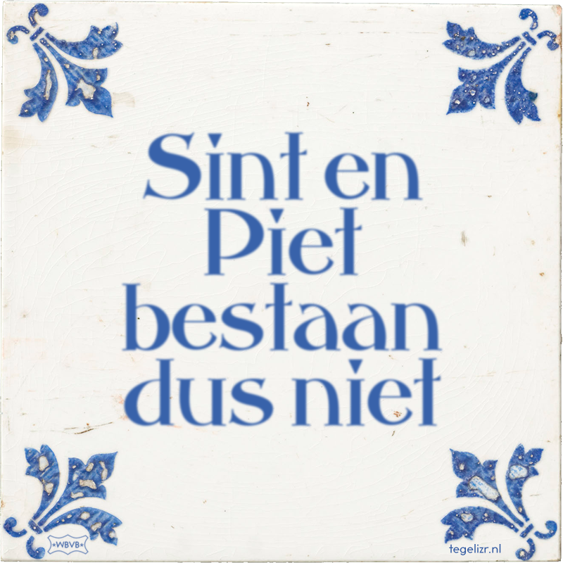 Sint en Piet bestaan dus niet - Online tegeltjes bakken