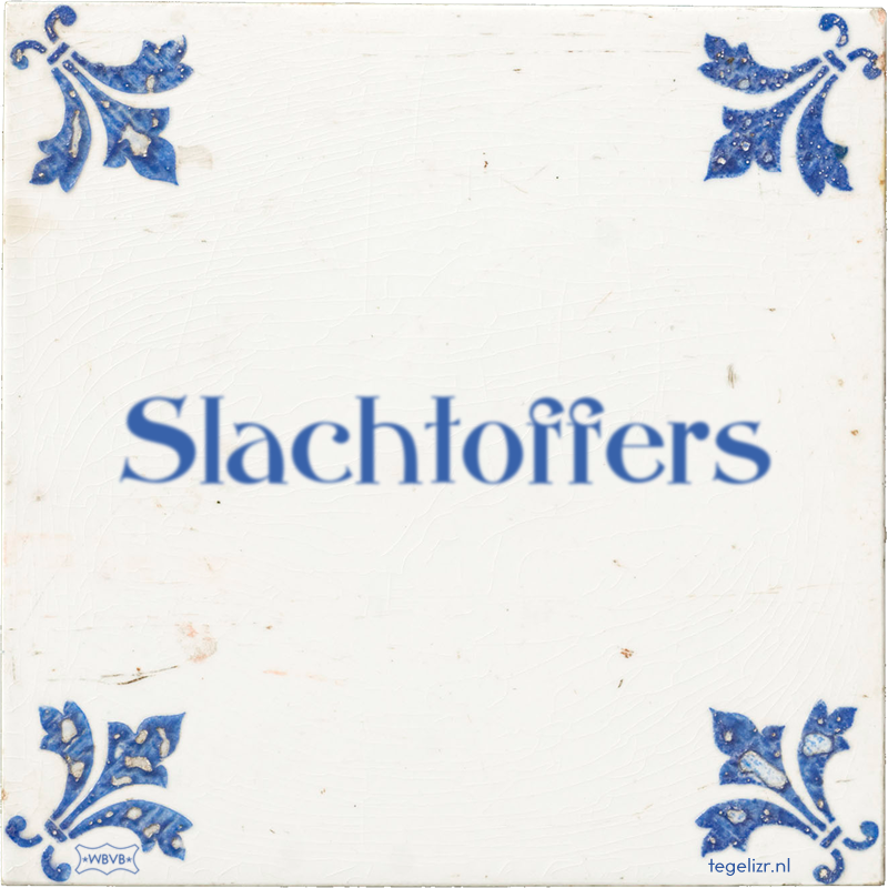 Slachtoffers - Online tegeltjes bakken