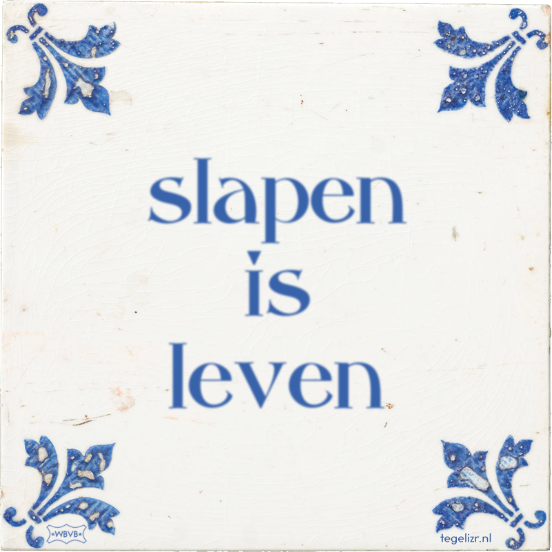 slapen is leven - Online tegeltjes bakken