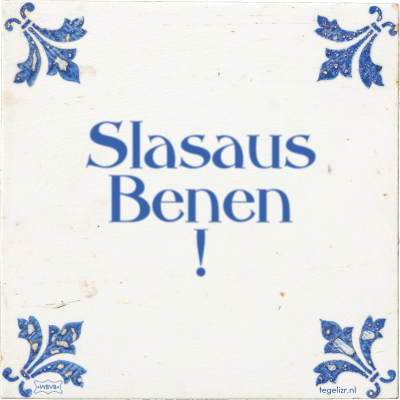 Slasaus Benen ! - Online tegeltjes bakken