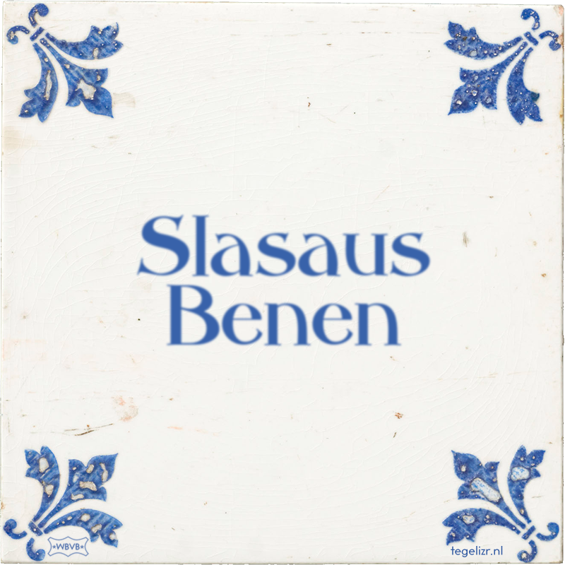Slasaus Benen - Online tegeltjes bakken