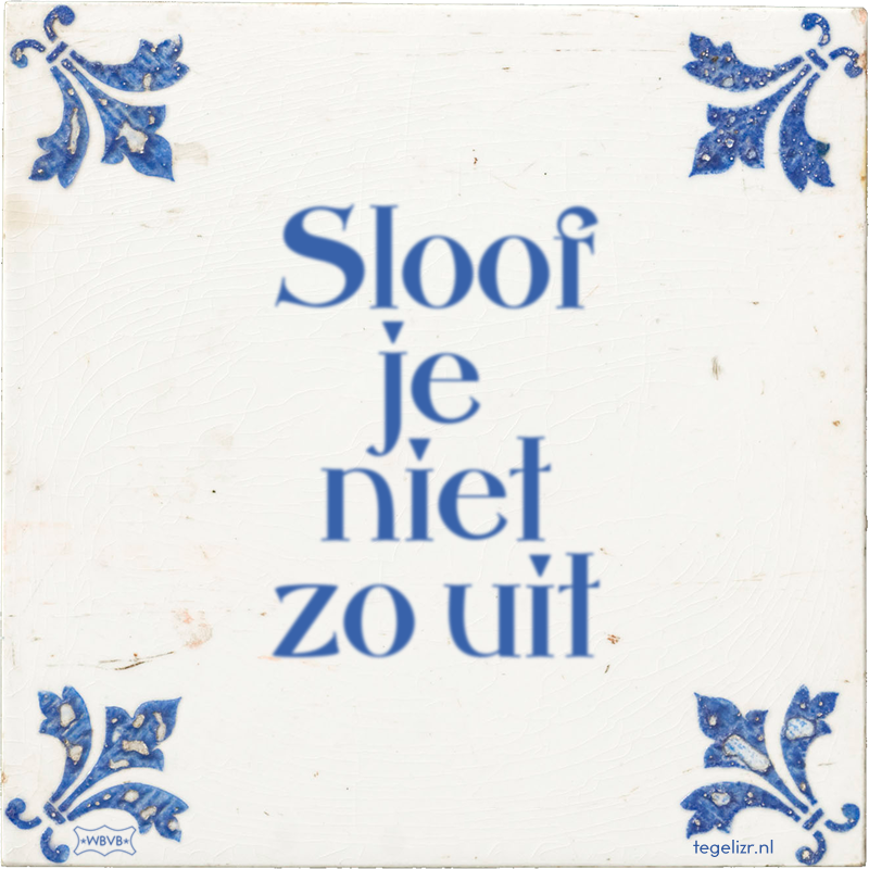 Sloof je niet zo uit - Online tegeltjes bakken