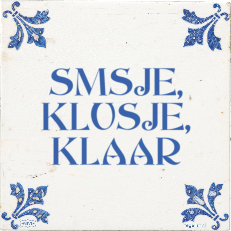 SMSJE, KLUSJE, KLAAR - Online tegeltjes bakken