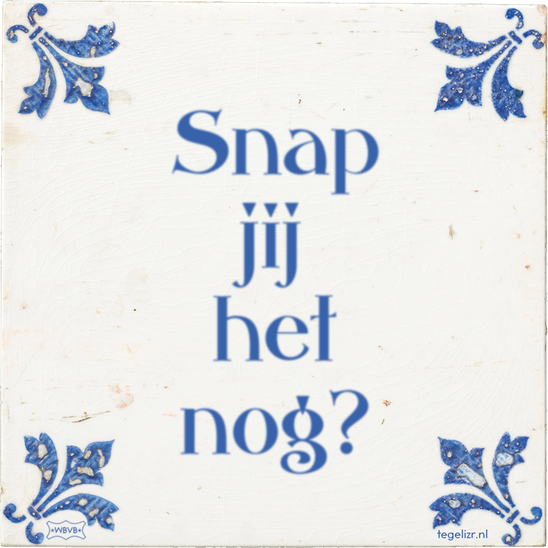 Snap jij het nog? - Online tegeltjes bakken