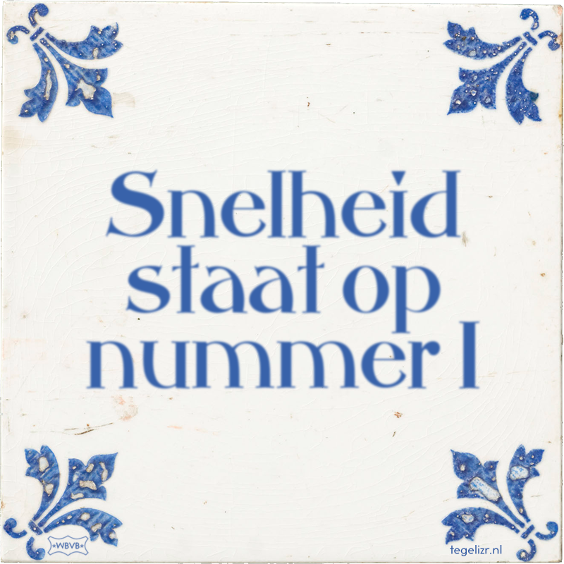 Snelheid staat op nummer 1 - Online tegeltjes bakken