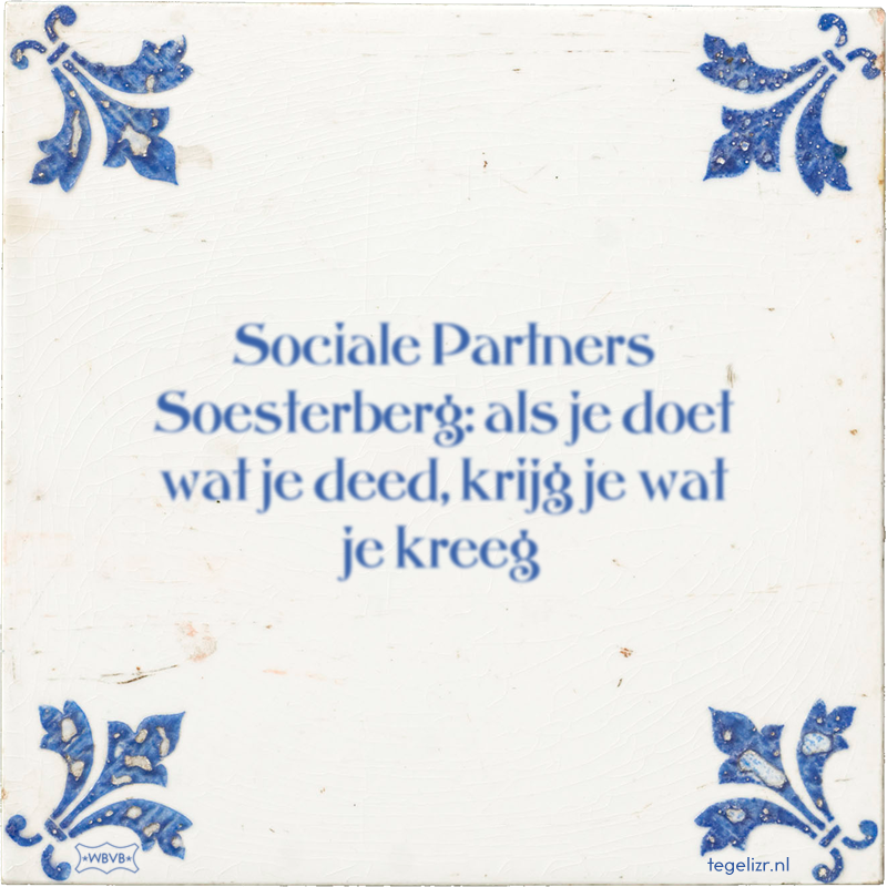 Sociale Partners Soesterberg: als je doet wat je deed, krijg je wat je kreeg - Online tegeltjes bakken