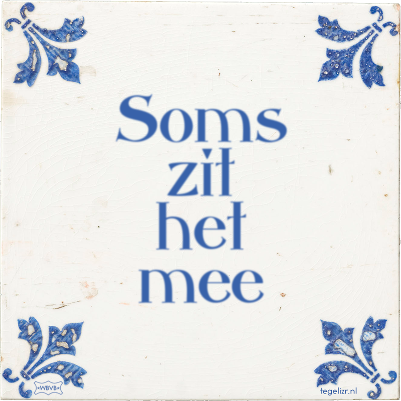 Soms zit het mee - Online tegeltjes bakken