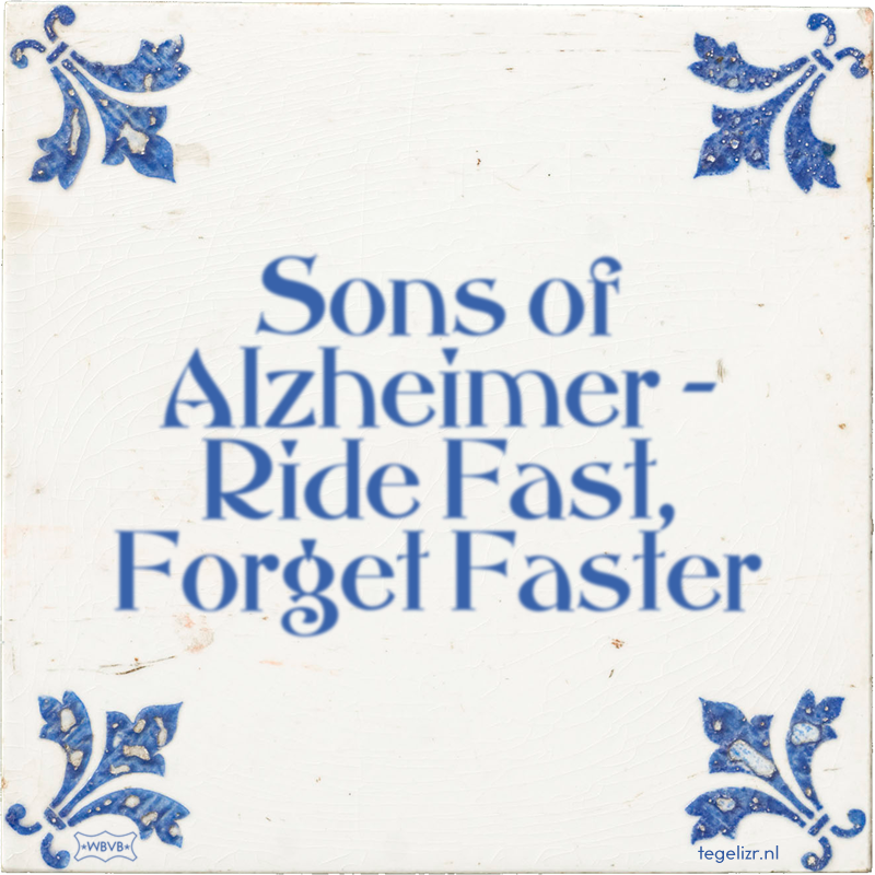 Sons of Alzheimer – Ride Fast, Forget Faster - Online tegeltjes bakken