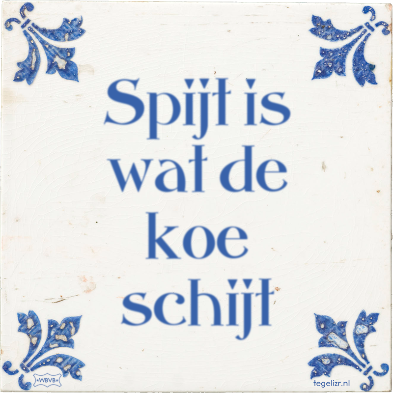 Spijt is wat de koe schijt - Online tegeltjes bakken