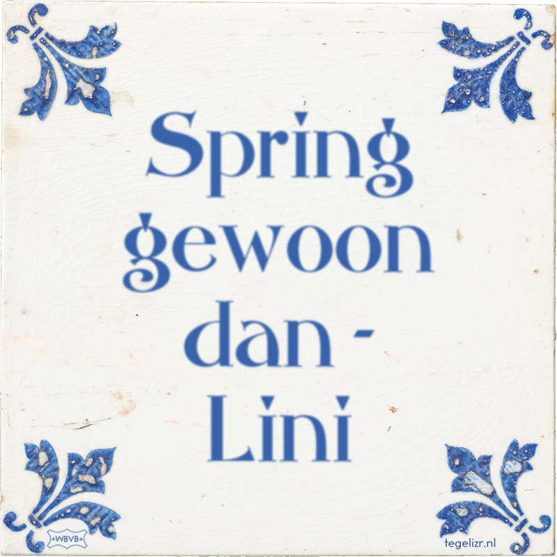 Spring gewoon dan - Lini - Online tegeltjes bakken