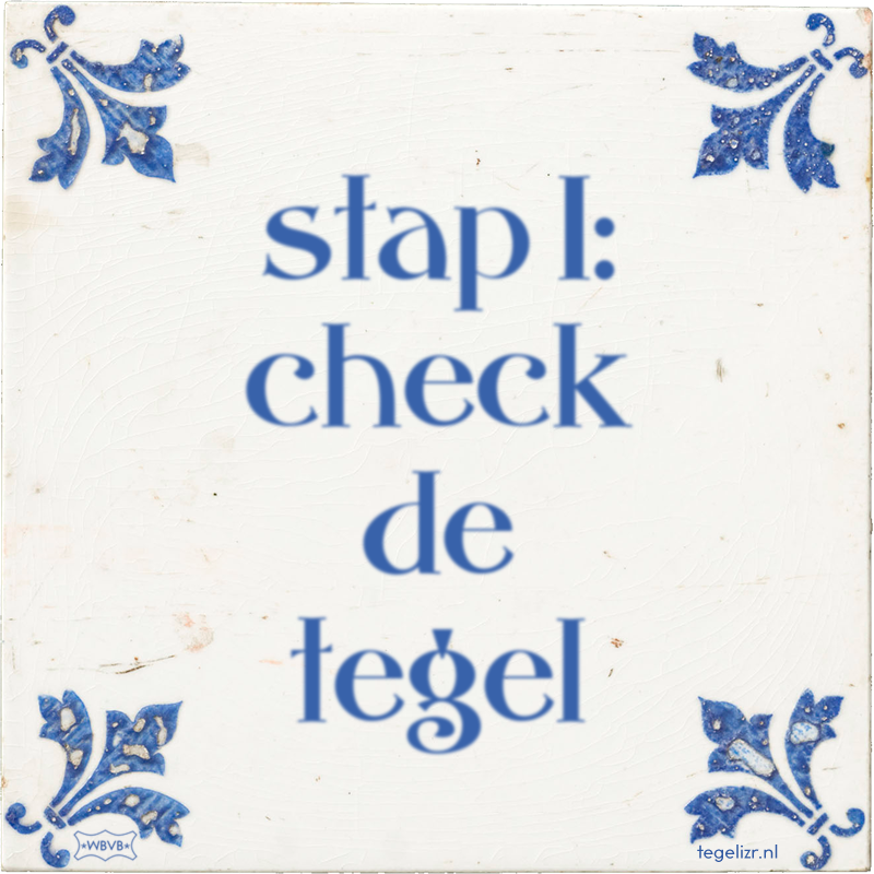stap 1: check de tegel - Online tegeltjes bakken