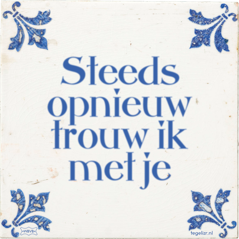 Steeds opnieuw trouw ik met je - Online tegeltjes bakken