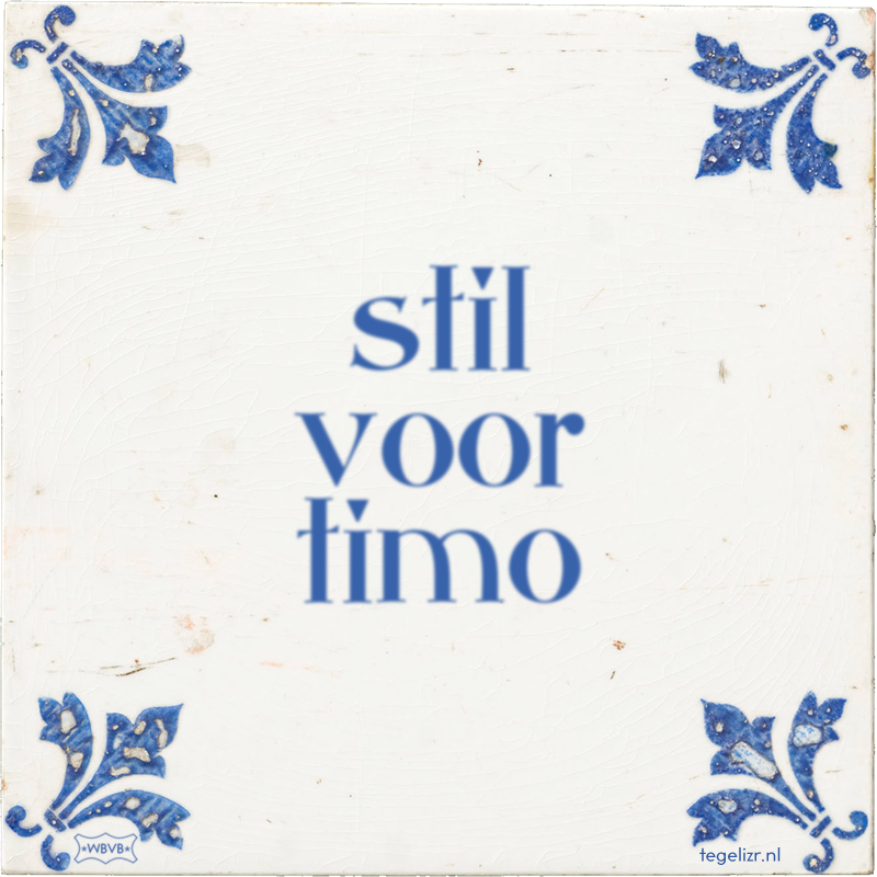 stil voor timo - Online tegeltjes bakken