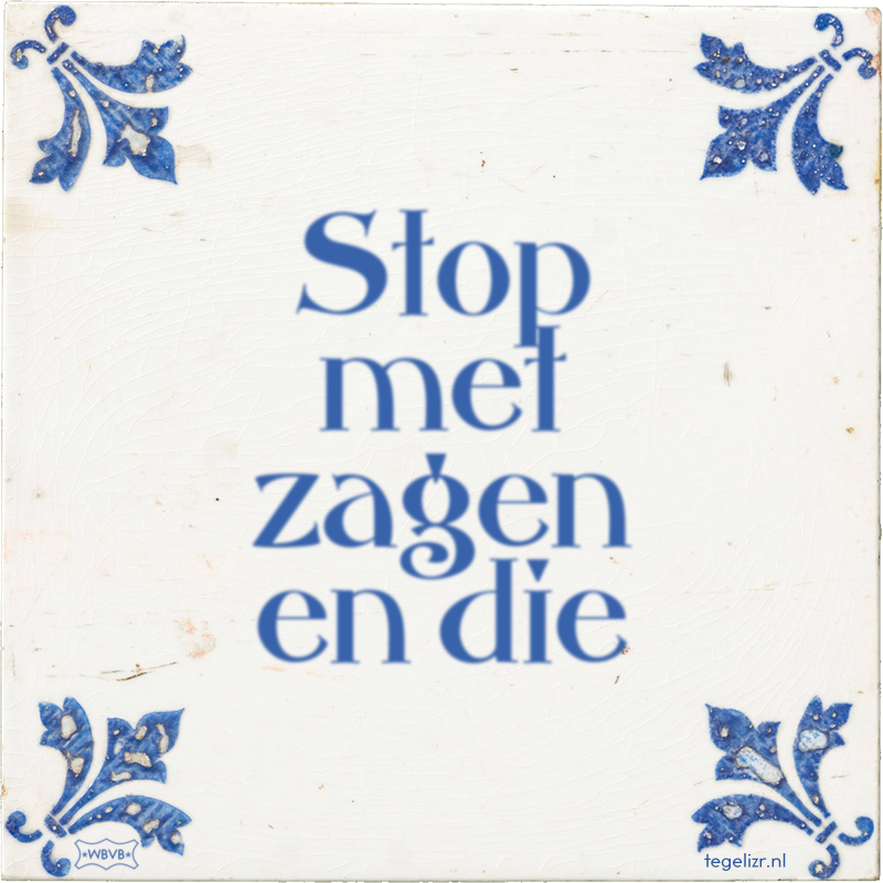 Stop met zagen en die - Online tegeltjes bakken
