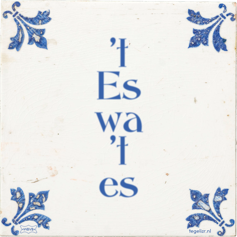 't Es wa 't es - Online tegeltjes bakken
