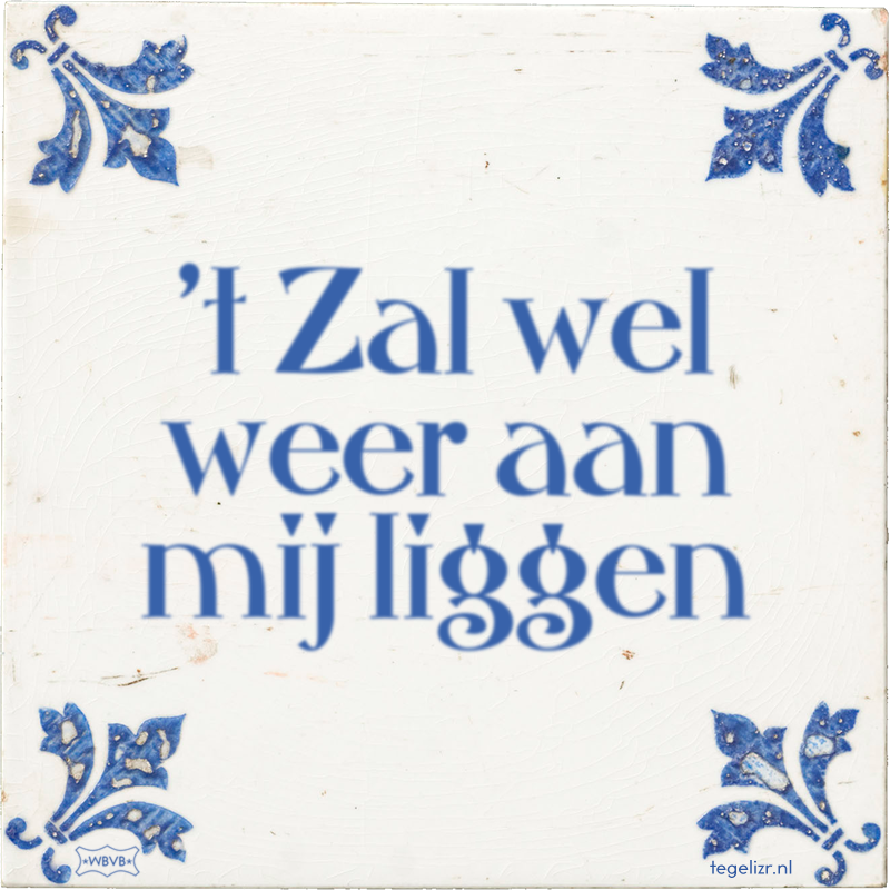 't Zal wel weer aan mij liggen - Online tegeltjes bakken