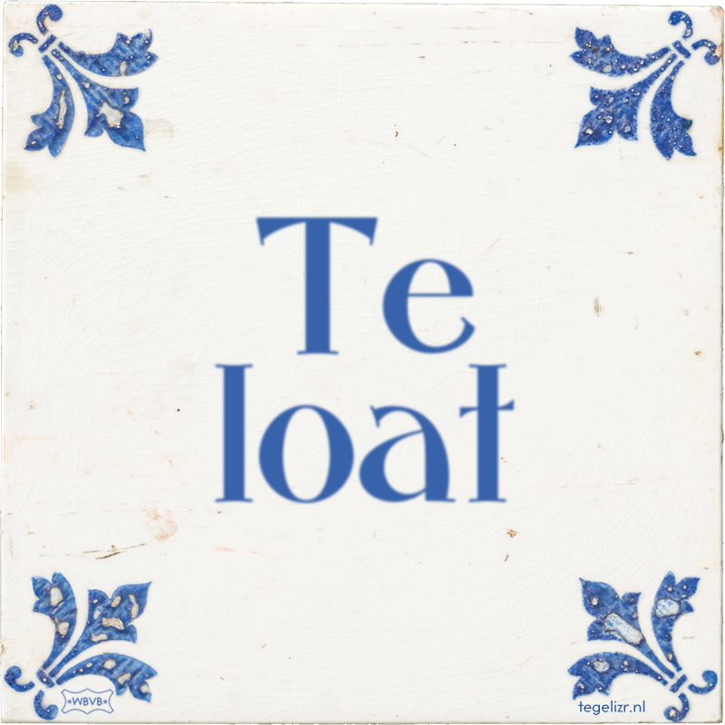 Te loat - Online tegeltjes bakken