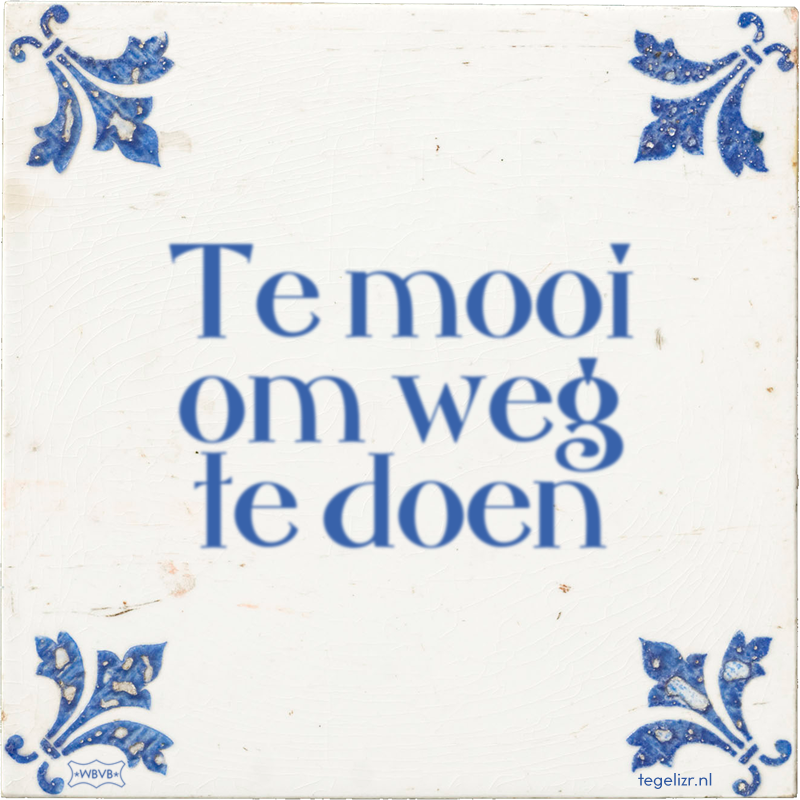 Te mooi om weg te doen - Online tegeltjes bakken