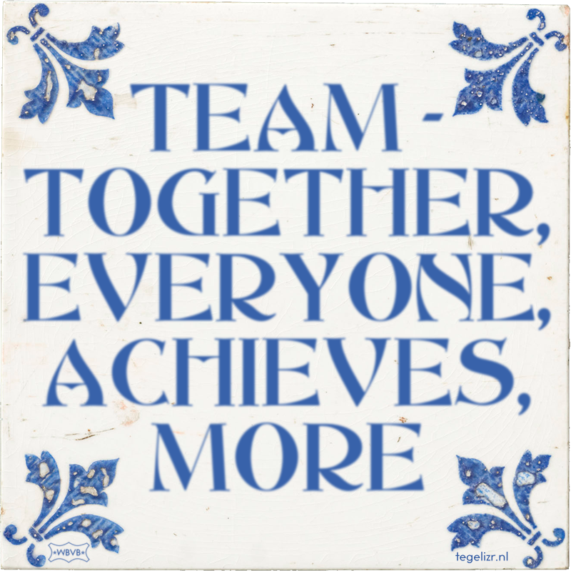 TEAM - TOGETHER, EVERYONE, ACHIEVES, MORE - Online tegeltjes bakken