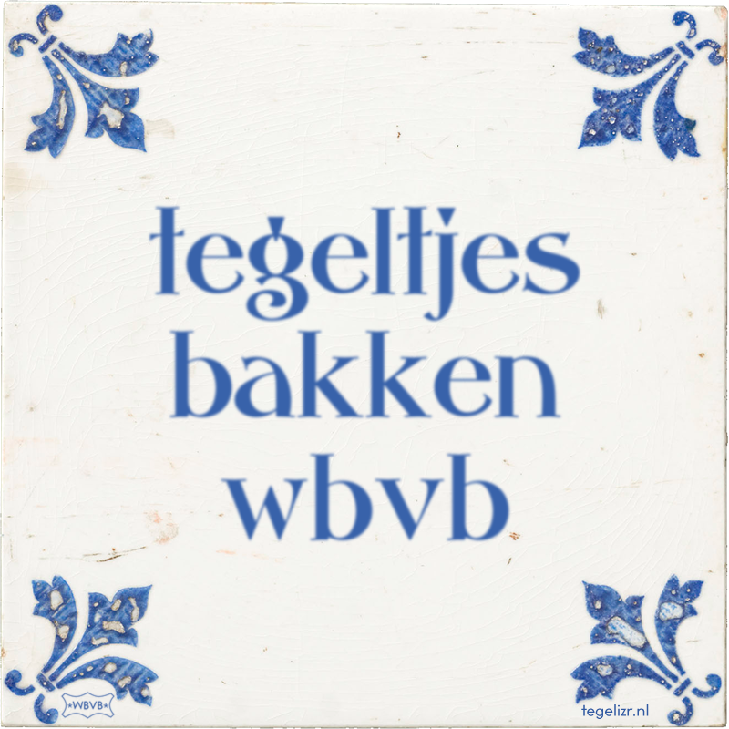 tegeltjes bakken wbvb - Online tegeltjes bakken