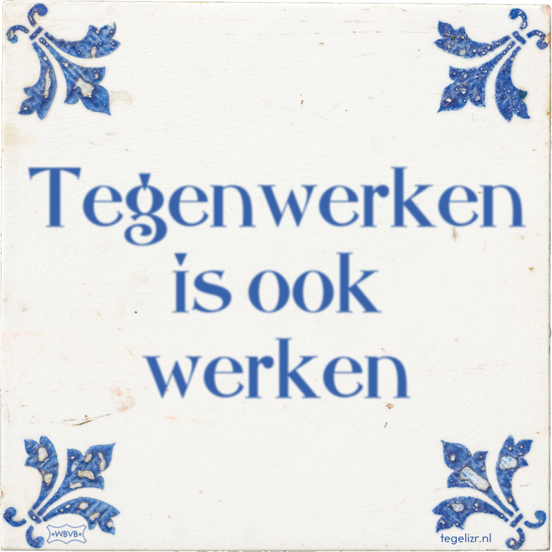 Tegenwerken is ook werken - Online tegeltjes bakken