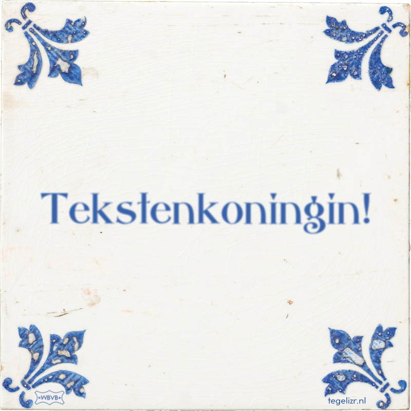 Tekstenkoningin! - Online tegeltjes bakken