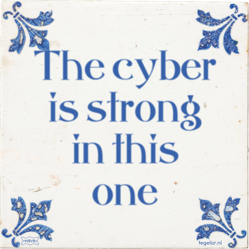 The cyber is strong in this one - Online tegeltjes bakken
